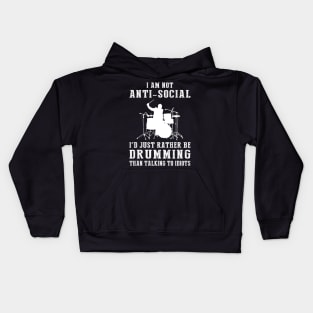 i am not anti social i'd just rather be drumming than talking to idiots Kids Hoodie